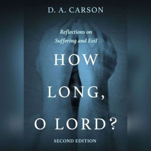How Long, O Lord? Second Edition, D. A. Carson