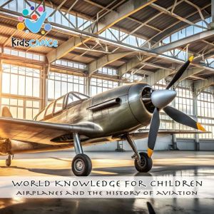 Airplanes and the history of aviation..., KidsChoice