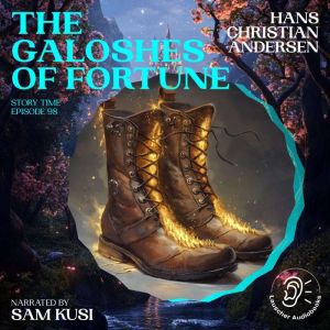 The Galoshes of Fortune Story Time, ..., Hans Christian Andersen