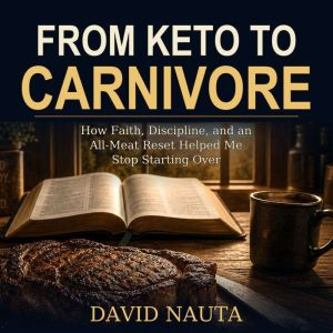 From Keto to Carnivore, David Nauta