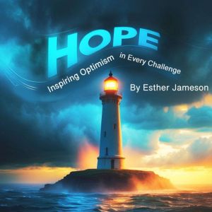 Hope: Inspiring Optimism in Every Challenge