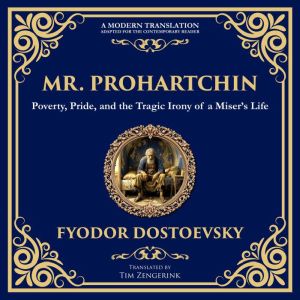 Mr. Prohartchin: Poverty, Pride, and the Tragic Irony of a Misers Life