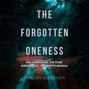 The Forgotten Oneness, Jordan Gardner