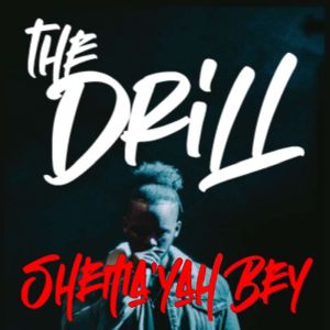 THE DRILL, SHEMAYAH BEY