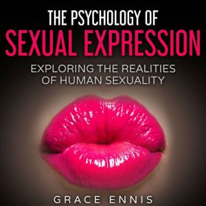 The Psychology Of Sexual Expression, Grace Ennis