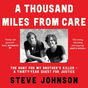 A Thousand Miles From Care: The Hunt for My Brothers Killer  A Thirty-Year Quest for Justice