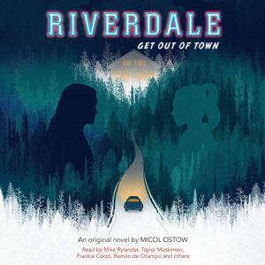 Get out of Town (Riverdale, Novel #2) (Digital Audio Download Edition), Micol Ostow
