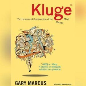 Kluge: The Haphazard Construction of the Human Mind, Gary Marcus