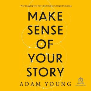 Make Sense of Your Story, Adam Young
