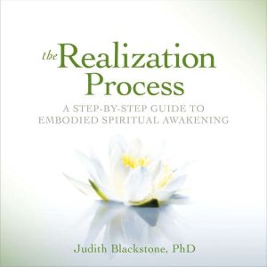 The Realization Process: A Step-by-Step Guide to Embodied Spiritual Awakening