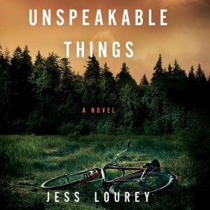 Unspeakable Things, Jess Lourey
