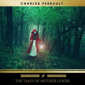 The Tales of Mother Goose, Charles Perrault