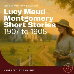 Lucy Maud Montgomery Short Stories, Lucy Maud Montgomery