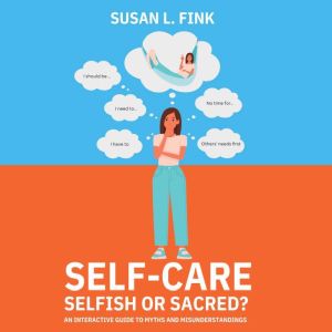 Self-Care: Selfish or Sacred?