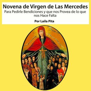 Novena De Virgen De Las Mercedes para Pedirle Bendiciones y que nos Provea de lo que nos Hace Falta