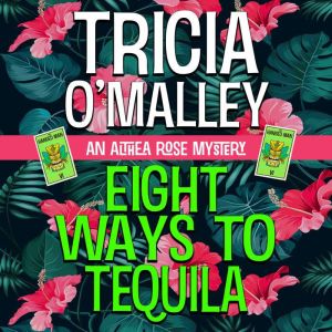 Eight Ways to Tequila, Tricia OMalley