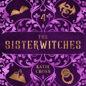 The Sisterwitches Book 4, Katie Cross