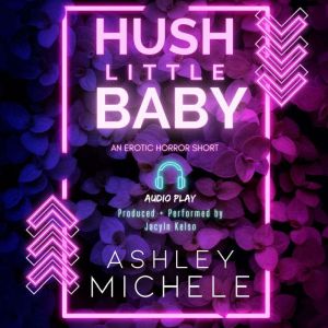 Hush Little Baby, Ashley  Michele