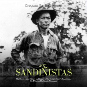 The Sandinistas The Controversial Hi..., Charles River Editors