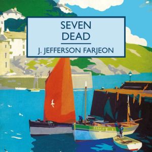 Seven Dead, J. Jefferson Farjeon