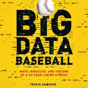 Big Data Baseball, Travis Sawchik