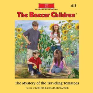 The Mystery of the Traveling Tomatoes..., Gertrude Chandler Warner