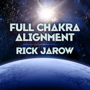 Full Chakra Alignment with Rick Jarow..., Rick Jarow