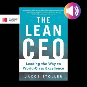 The Lean CEO Leading the Way to Worl..., Jacob Stoller