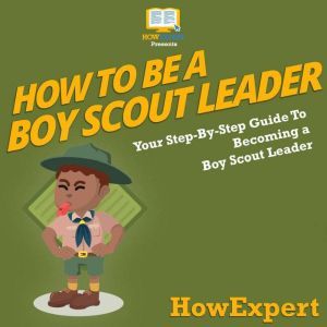 How To Be A Boy Scout Leader, HowExpert