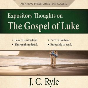 Expository Thoughts on the Gospel of ..., J. C. Ryle