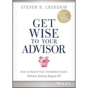 Get Wise to Your Advisor, Steven D. Lockshin