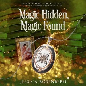 Magic Hidden, Magic Found, Jessica Rosenberg