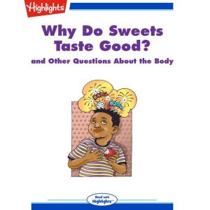 Why Do Sweets Taste Good?, Highlights for Children