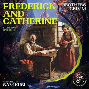 Frederick and Catherine Story Time, ..., Brothers Grimm