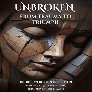 Unbroken: From Trauma to Triumph