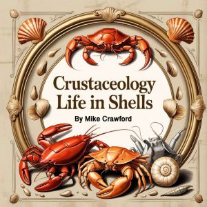 Crustaceology: Life in Shells