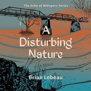 A Disturbing Nature, Brian Lebeau