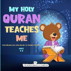 My Holy Quran Teaches Me, The Sincere Seeker Collection
