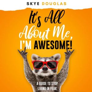 Its All About Me, Im Awesome!, Skye Douglas