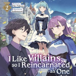 I Like Villains, so I Reincarnated as..., Kei Takano