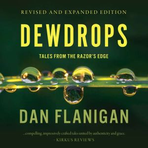 Dewdrops: Tales from the Razor's Edge