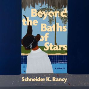 Beyond the Baths of Stars, Schneider K. Rancy
