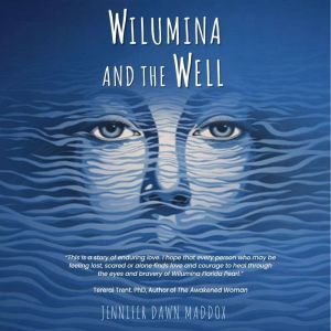 Wilumina and the Well, Jennifer Dawn Maddox