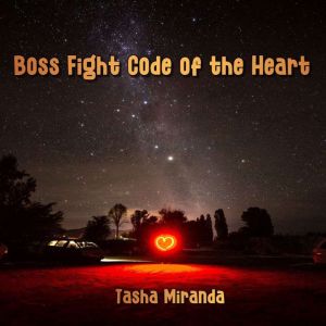 Boss Fight Code of the Heart, Tasha Miranda