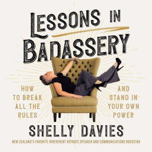 Lessons in Badassery, Shelly Davies