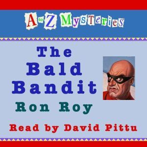 A to Z Mysteries The Bald Bandit, Ron Roy