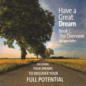 Have A Great Dream, Book 1 The Overv..., Layne Dalfen