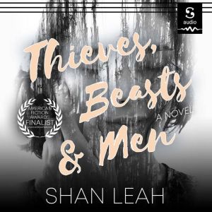 Thieves, Beasts,  Men, Shan Leah
