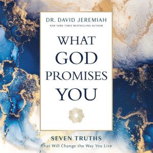 What God Promises You: Seven Truths That Will Change the Way You Live