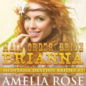 Mail Order Bride Brianna Montana Des..., Amelia Rose